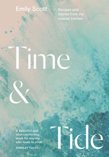 Time & Tide : Recipes and Stories from My Coastal Kitchen, EPUB eBook