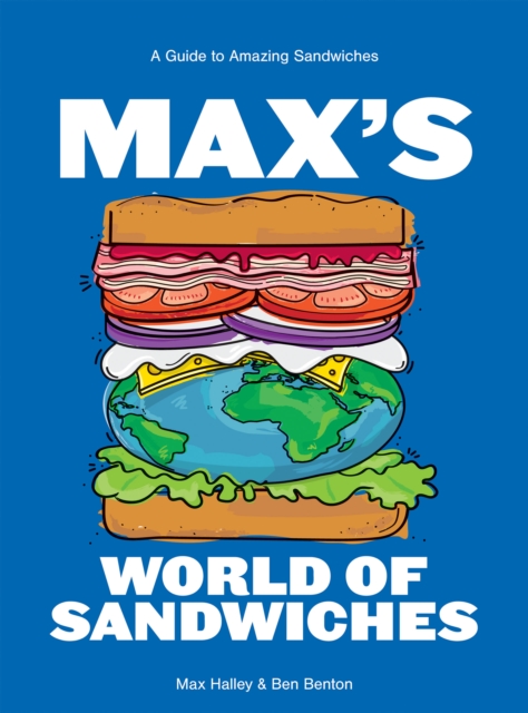 Max's World of Sandwiches : A Guide to Amazing Sandwiches, EPUB eBook