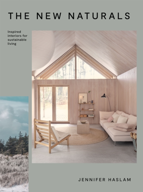 The New Naturals : Inspired Interiors for Sustainable Living, Hardback Book
