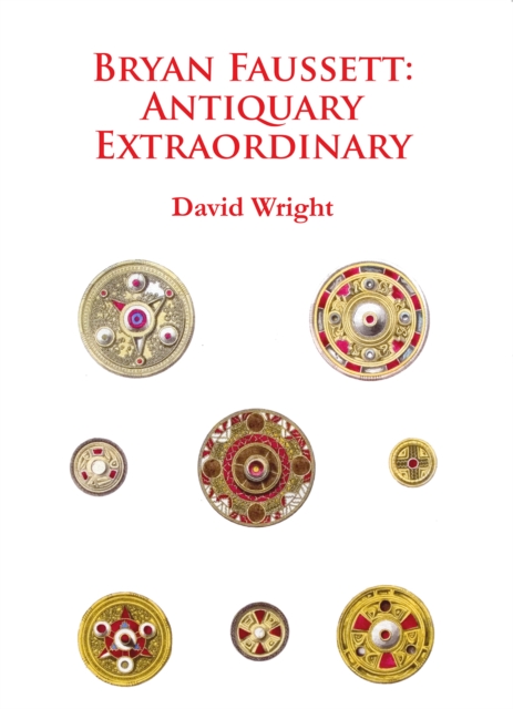 Bryan Faussett: Antiquary Extraordinary, Paperback / softback Book