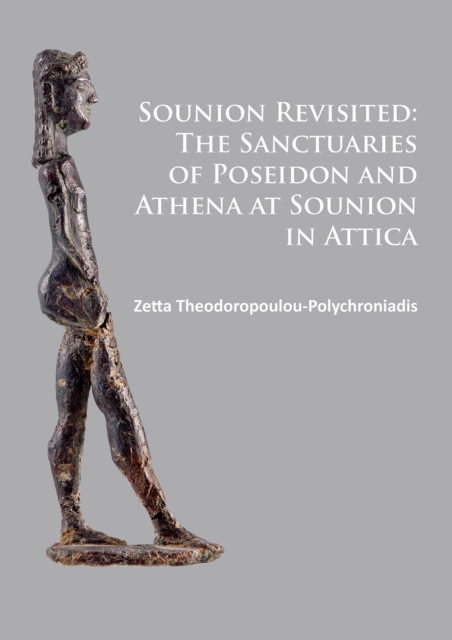 Sounion Revisited: The Sanctuaries of Poseidon and Athena at Sounion in Attica, Paperback / softback Book