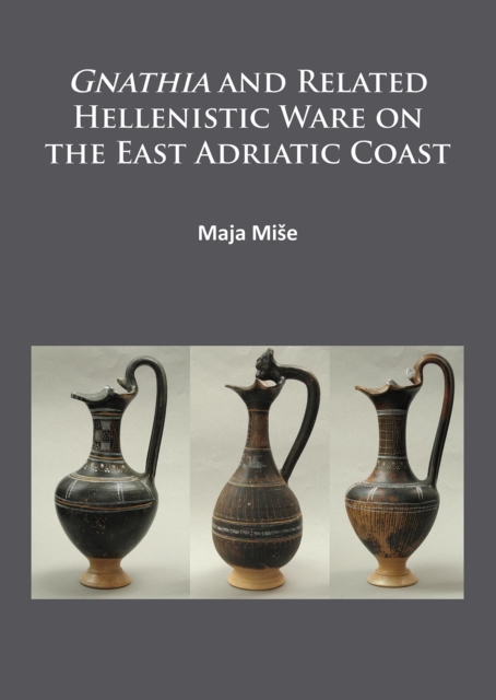 Gnathia and related Hellenistic ware on the East Adriatic coast, Paperback / softback Book