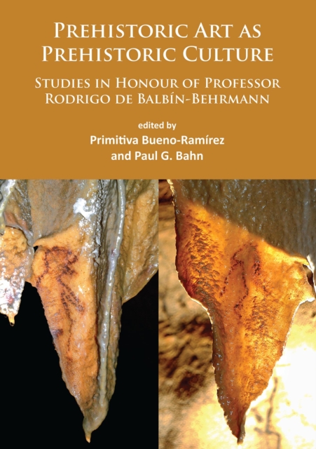 Prehistoric Art as Prehistoric Culture : Studies in Honour of Professor Rodrigo de Balbin-Behrmann, Paperback / softback Book