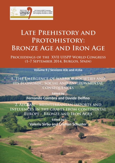 Late Prehistory and Protohistory: Bronze Age and Iron Age (1. The Emergence of warrior societies and its economic, social and environmental consequences; 2. Aegean – Mediterranean imports and influenc, Paperback / softback Book