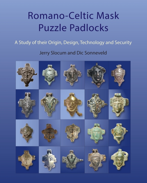 Romano-Celtic Mask Puzzle Padlocks : A study in their Design, Technology and Security, Hardback Book