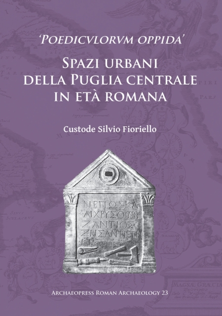 'Poedicvlorvm oppida' : Spazi urbani della Puglia centrale in eta romana, Paperback / softback Book