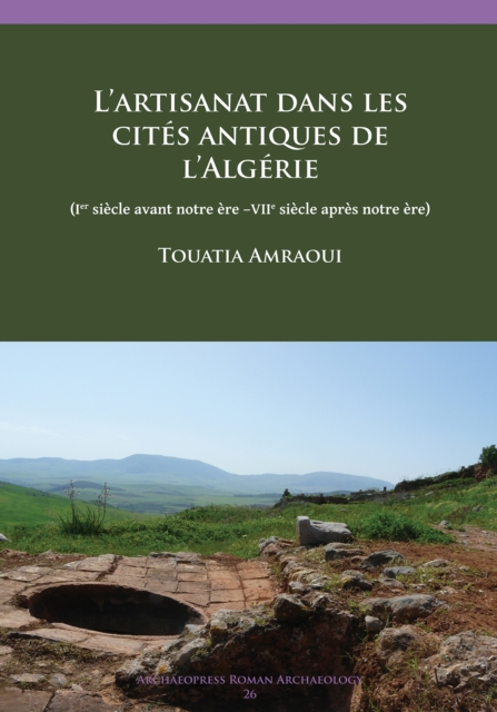 L’artisanat dans les cites antiques de l’Algerie : (Ier siecle avant notre ere –VIIe siecle apres notre ere), Paperback / softback Book