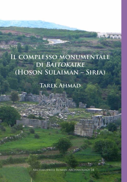 Il complesso monumentale di Baitokaike (Hoson Sulaiman - Siria), Paperback / softback Book