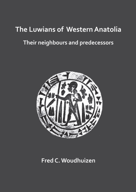 The Luwians of Western Anatolia: Their Neighbours and Predecessors, Paperback / softback Book