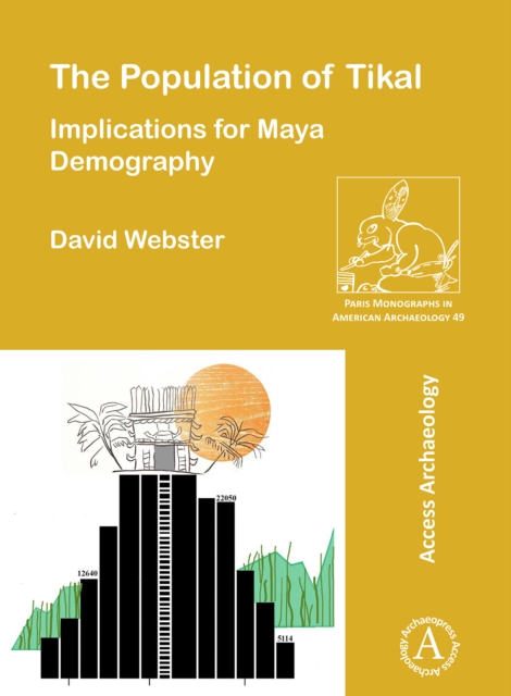 The Population of Tikal: Implications for Maya Demography, Paperback / softback Book