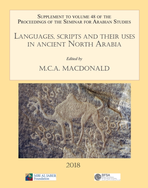 Languages, scripts and their uses in ancient North Arabia: Papers from the Special Session of the Seminar for Arabian Studies held on 5 August 2017 : Supplement to the Proceedings of the Seminar for A, Paperback / softback Book