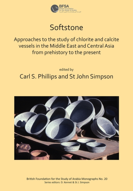 Softstone: Approaches to the study of chlorite and calcite vessels in the Middle East and Central Asia from prehistory to the present, Paperback / softback Book