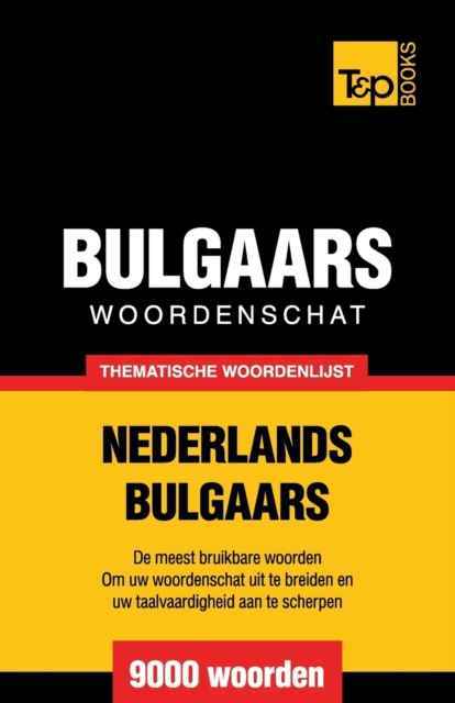 Thematische woordenschat Nederlands-Bulgaars - 9000 woorden, Paperback / softback Book