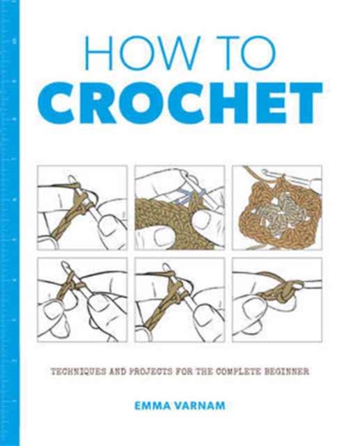How to Crochet: Techniques and Projects for the, Paperback / softback Book