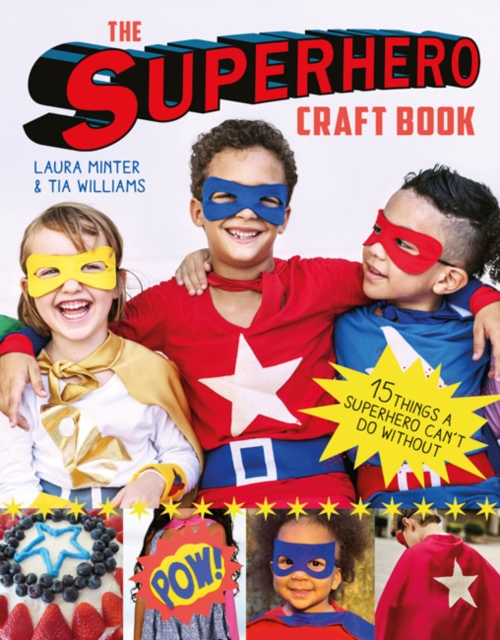 The Superhero Craft Book : 15 Things a Superhero Can't Do Without!, Paperback / softback Book
