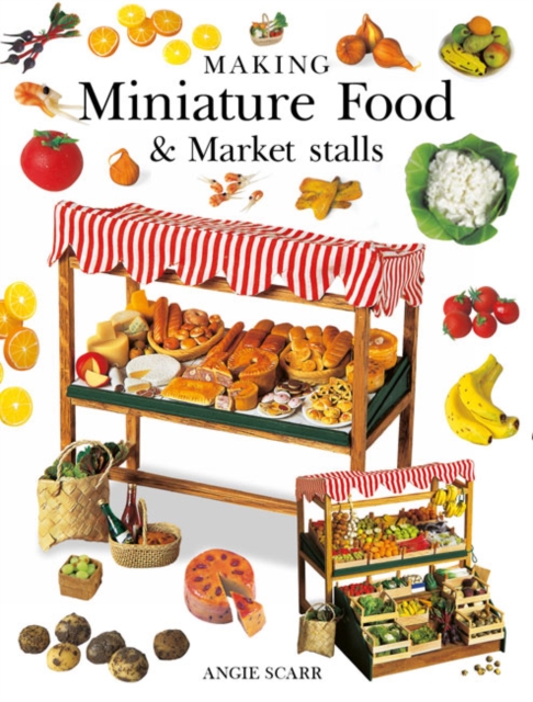 Making Miniature Food & Market Stalls, Paperback / softback Book