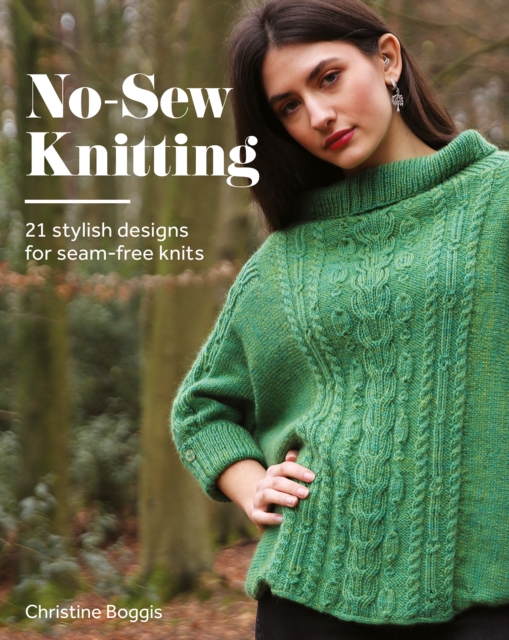 No-Sew Knitting : 21 Stylish Designs For Seam-Free Knits, Paperback / softback Book