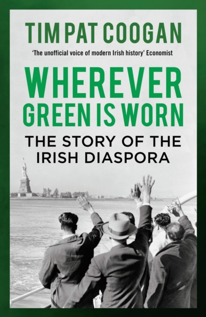 Wherever Green is Worn : The Story of the Irish Diaspora, EPUB eBook