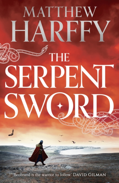 The Serpent Sword : the first thrilling adventure in the Bernicia Chronicles featuring an Anglo-Saxon warrior seeking vengeance for his murdered kin, EPUB eBook