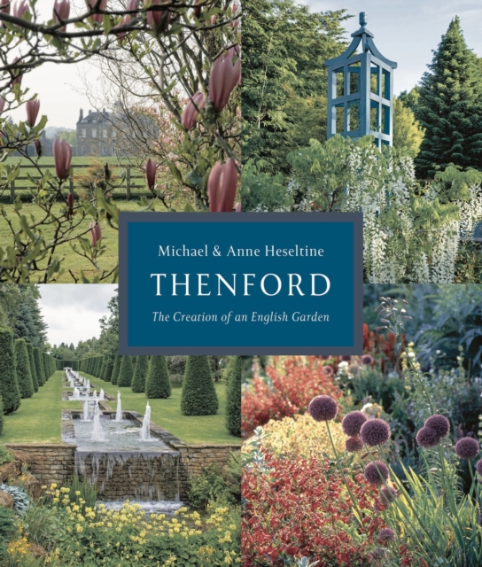 Thenford : The Creation of an English Garden, Hardback Book