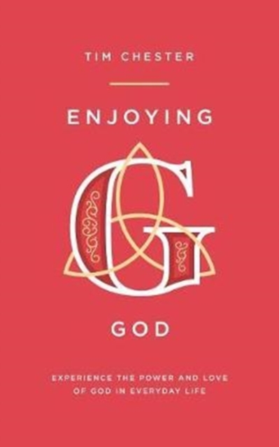 Enjoying God : Experience the power and love of God in everyday life, Paperback / softback Book