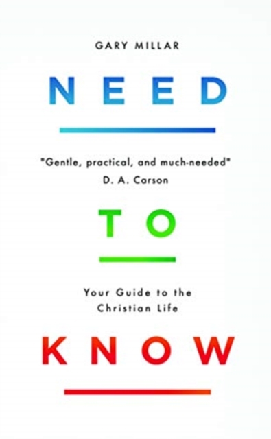 Need to Know : Your Guide to the Christian Life, Paperback / softback Book