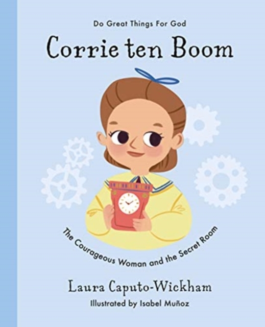 Corrie ten Boom : The Courageous Woman and The Secret Room, Hardback Book