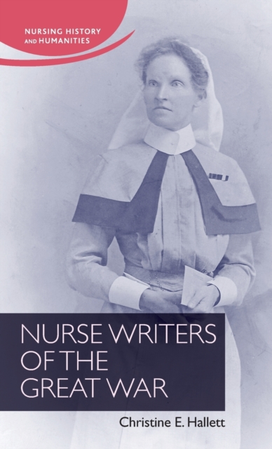 Nurse Writers of the Great War, Hardback Book