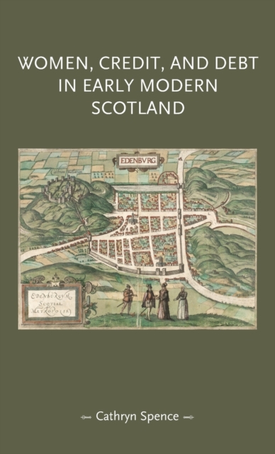 Women, Credit, and Debt in Early Modern Scotland, Hardback Book