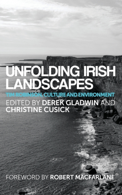 Unfolding Irish Landscapes : Tim Robinson, Culture and Environment, Hardback Book