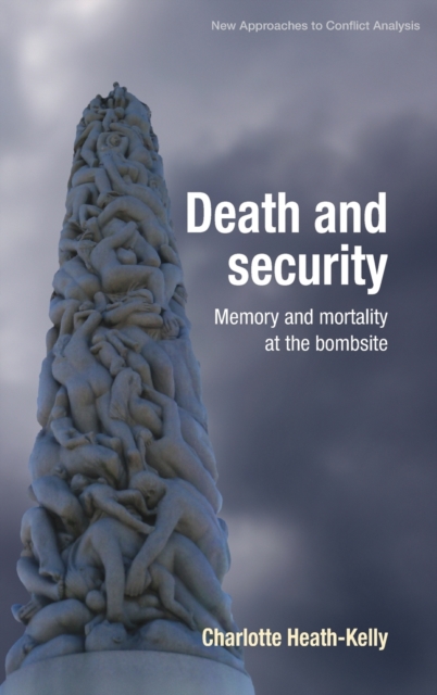 Death and Security : Memory and Mortality at the Bombsite, Hardback Book