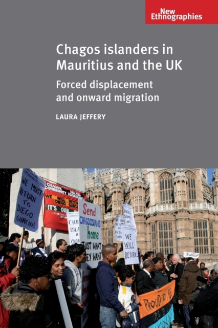 Chagos Islanders in Mauritius and the Uk : Forced Displacement and Onward Migration, Paperback / softback Book