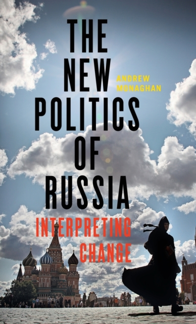 The New Politics of Russia : Interpreting Change, Hardback Book