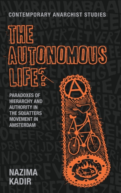 The Autonomous Life? : Paradoxes of Hierarchy and Authority in the Squatters Movement in Amsterdam, Hardback Book