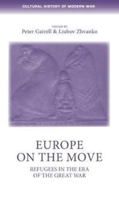 Europe on the Move : Refugees in the Era of the Great War, Hardback Book