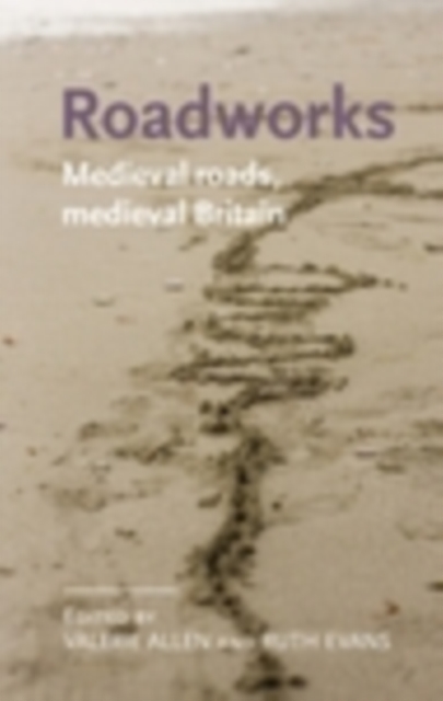 Roadworks : Medieval Britain, medieval roads, EPUB eBook