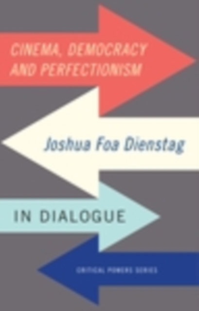 Cinema, democracy and perfectionism : Joshua Foa Dienstag in dialogue, PDF eBook