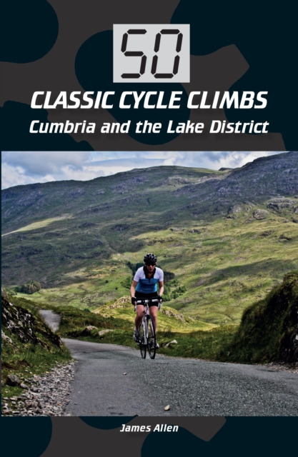 50 Classic Cycle Climbs: Cumbria and the Lake District, Paperback / softback Book