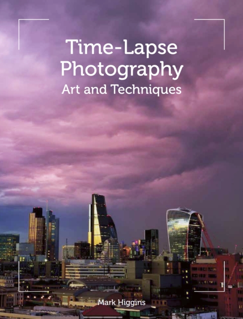 Time-Lapse Photography : Art and Techniques, Paperback / softback Book