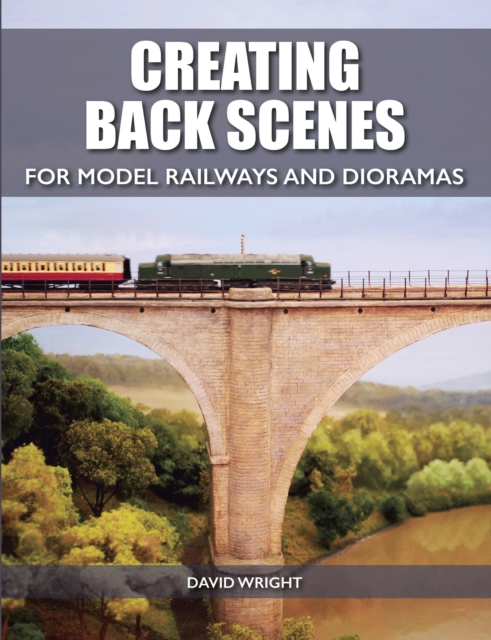 Creating Back Scenes for Model Railways and Dioramas, Paperback / softback Book