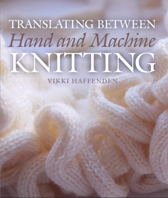 Translating Between Hand and Machine Knitting, Hardback Book