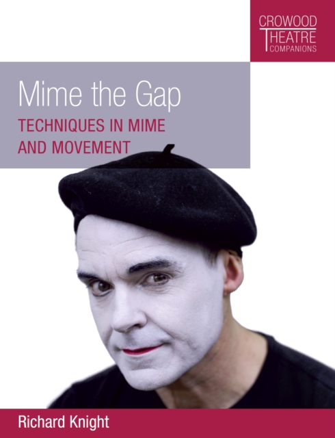 Mime the Gap : Techniques in Mime and Movement, Paperback / softback Book