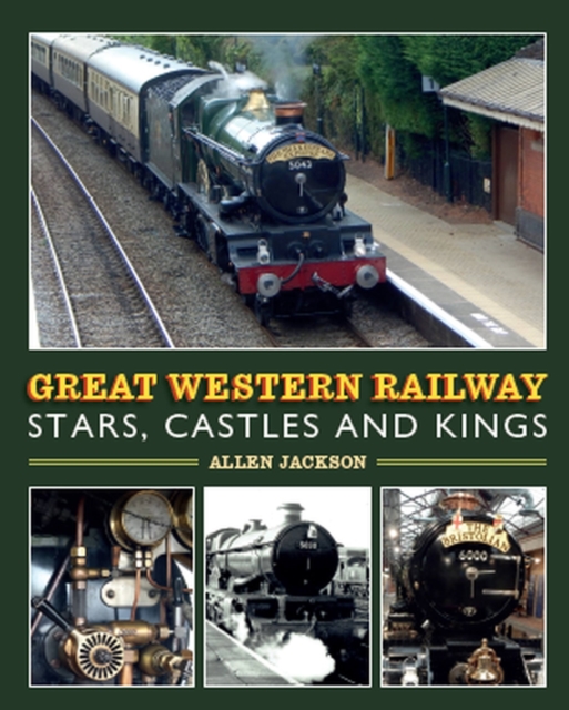 Great Western Railway Stars, Castles and Kings, Hardback Book