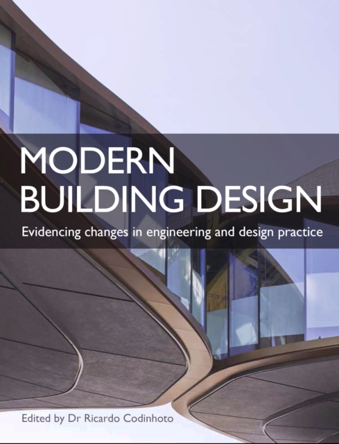 Modern Building Design : Evidencing changes in engineering and design practice, Paperback / softback Book