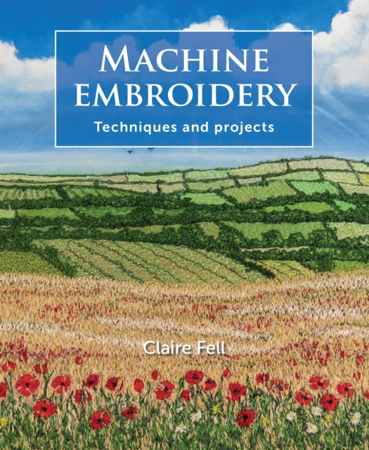 Machine Embroidery : Techniques and projects, Paperback / softback Book