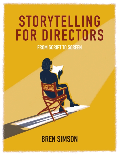 Storytelling for Directors : From Script to Screen, Paperback / softback Book