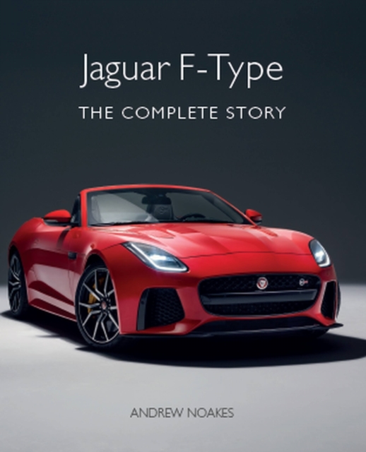 Jaguar F-Type : The Complete Story, Hardback Book