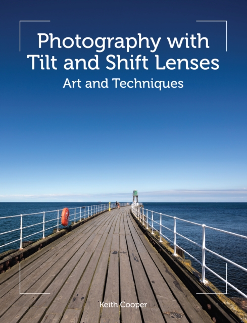 Photography with Tilt and Shift Lenses : Art and Techniques, Paperback / softback Book