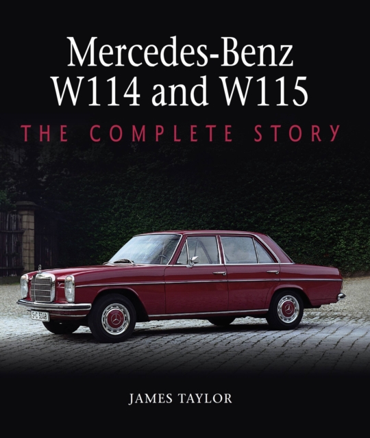 Mercedes-Benz W114 and W115 : The Complete Story, Hardback Book