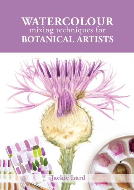 Watercolour Mixing Techniques for Botanical Artists, EPUB eBook